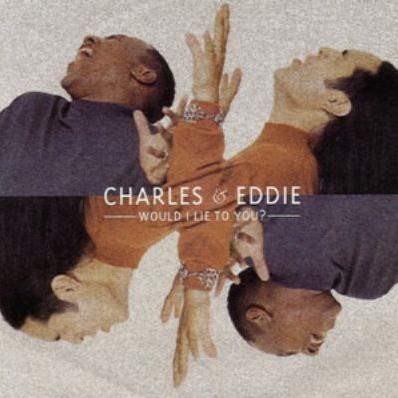 CHARLES  EDDIE - Would I Lie to You (Radio Version)